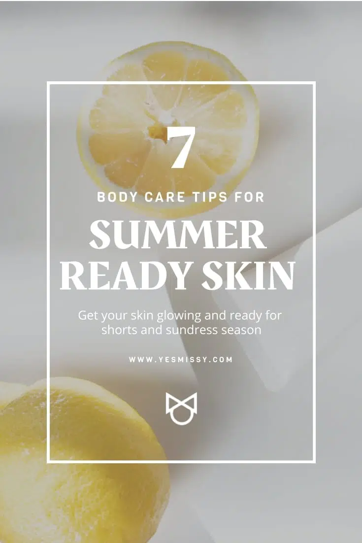 Get summer ready skin with these 7 body care tips. 