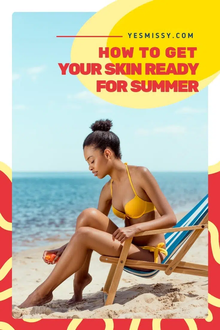 It's shorts and sundress weather, so get your skin ready for the sun with these 7 body care tips
